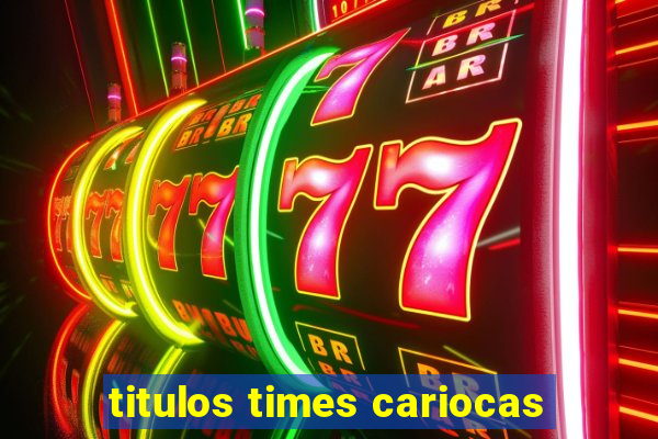 titulos times cariocas